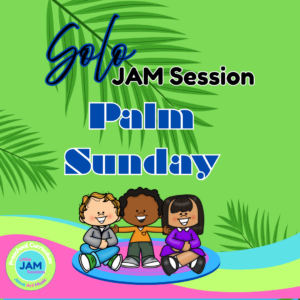 Solo JAM Session: Palm Sunday