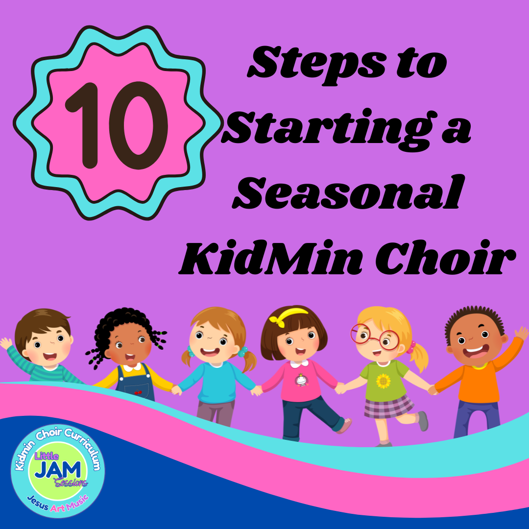 10 Steps to Starting a Seasonal KidMin Choir